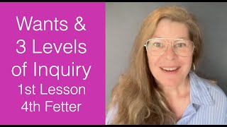 Wants \u0026 3 Levels of Inquiry - 4th Fetter, 1st Lesson. The Awakening Curriculum