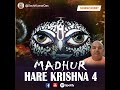 madhur hare krishna 4