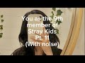 You as the 9th member of Stray Kids Pt. 11 (with noise, pause to read) #straykids #kpopshorts