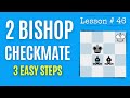 Chess Lesson # 46: Checkmate With Two (2) Bishops