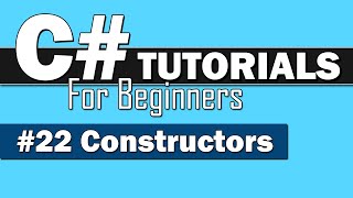 C# Tutorial for Beginners #22 - Constructors
