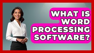 What Is Word Processing Software? - Admin Career Guide