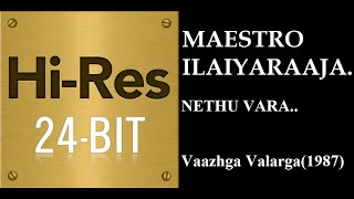 Nethu Vara (24Bit Hires) I I Vaazhga Valarga(1989) I I Ilaiyaraaja I I Mano \u0026 Janaki