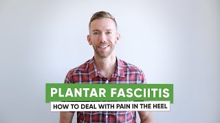 Plantar Fasciitis: How to Deal with Pain in the Heel