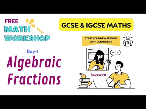 Algebraic Fractions | GCSE | IGCSE | Mathematics | Free Summer Workshop | Day 1