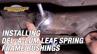 How To Install Camaro, Firebird & Nova Del-a-lum Leaf Spring Frame Bushings!