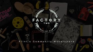 Factory Two - Flint's Community Makerspace