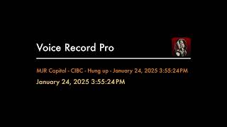 MJR Capital - CIBC - Hung up - January 24, 2025 3:55:24 PM