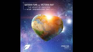 Satoshi Fumi feat. Victoria Ray - The Heart Of Universe (Blood Groove \u0026 Kikis Remix)