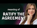 Unlocking Legal English: Ratify the Agreement