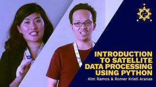 PyCon PH 2017 - Intro to Satellite Data Processing Using Python by Kim Ramos and Romer Kristi Aranas