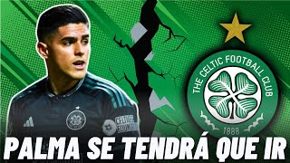 🚨REVELAN LOS MOTIVOS POR LOS CUALES LUIS PALMA SALDRÍA DEL CELTIC EN ESTE MERCADO