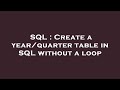SQL : Create a year/quarter table in SQL without a loop