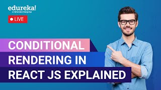 Conditional Rendering in React JS Explained 60 Minutes | React Tutorial | Edureka Rewind