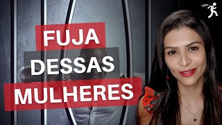 Tipos De Mulheres Que Você Deve Fugir