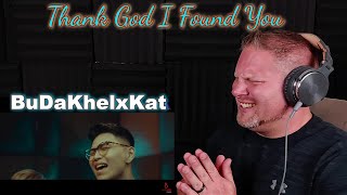 Thank God I Found You - Cover by BuDaKhelxKat REACTION