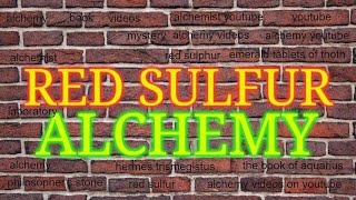 Alchemy Video YouTube, Red Sulfur Alchemy