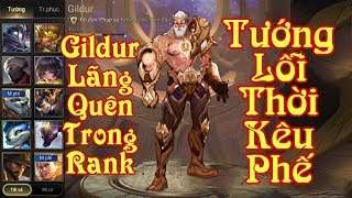 [Gcaothu] Tướng lỗi thời Gildur bị mọi người kêu phế - Sự thật phũ phàng khi leo rank Kim Cương