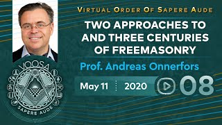 Sapere Aude 08 - Two Approaches to & Three Centuries of Freemasonry by Bro. Andreas Önnerfors