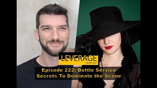 Bottle Service Secrets - How to Dominate the Nightlife Scene (Episode 222)