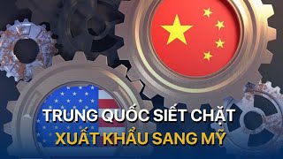 Trung Quốc siết chặt xuất khẩu sang Mỹ | VTVMoney