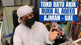 INFO BATU AKIK DUBAI - SHARJAH (PART 5) ※ TOKO RUKN AL AQEEQ, AJMAN - UNITED ARAB EMIRATES