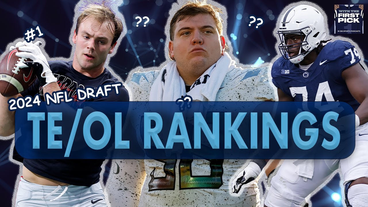 2024 NFL Draft Tight End & Offensive Linemen Prospect Rankings: Top 5 ...