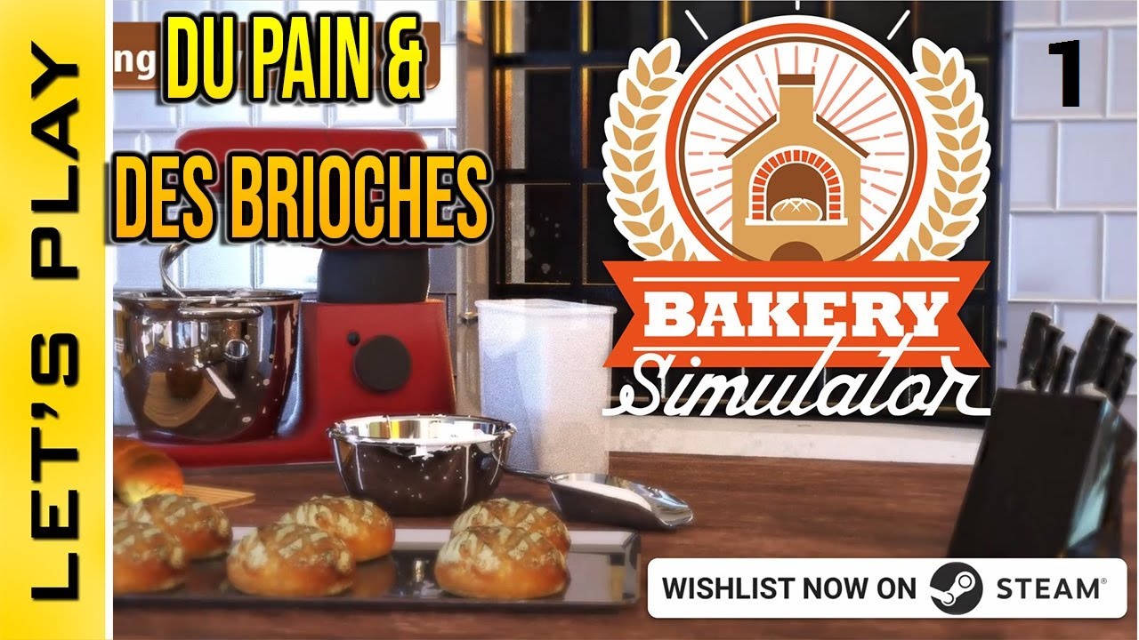 [FR] Bakery Simulator : 1 - Incarnez Un Boulanger Et Livrez Les ...