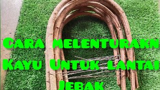 CARA MELENTURKAN KAYU UNTUK BUAT LANTAI JEBAK