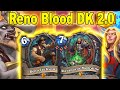 Reno Blood DK 2.0 | Is better, Stronger & Faster Than You! March of the Lich King | Hearthstone