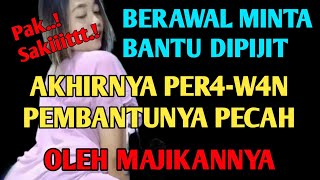 Berawal Pembantuku Minta Bantuan Dipijit || Kisah Nyata