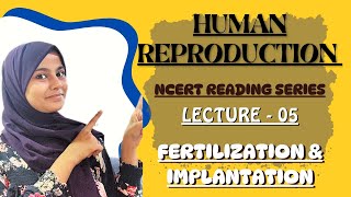 Human Reproduction | Fertilization & Implantation  | Lecture 05 | Yasmin Sayyed Official #neet2025