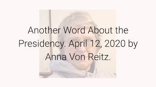 Another Word About the Presidency April 12, 2020 by Anna Von Reitz