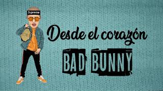 Bad Bunny - Desde El Corazón (Audio Oficial)