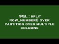 SQL : split row_number() over partition over multiple columns