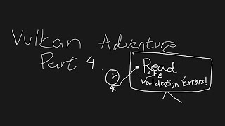 Vulkan Adventure Part 4 - Fixing the validation errors