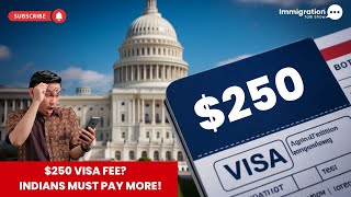 New $250 US Visa Fee Explained – Who Pays, When, & Refund Twist