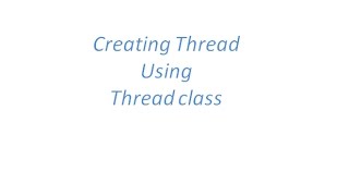Create Thread by using Thread class