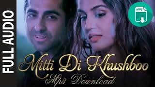 'Mitti Di Khushboo' FULL AUDIO   MP3 DOWNLOAD   Ayushmann Khurrana   Rochak Kohli   YouTube