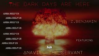 Z Benjamin - The Dark Days Are Here (Feat. Anaviel The Servant)