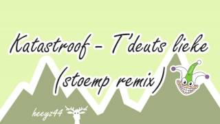 Katastroof - T'deuts lieke (stoemp remix)