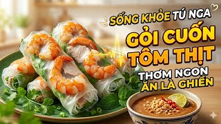 Sống Khoẻ Tú Nga-Gỏi Cuốn Tôm Thịt Thơm Ngon- ĂN LÀ GHIỀN