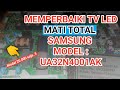 Memperbaiki tv led  samsung mati total | model : UA32N4001AK