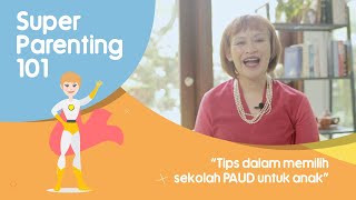 Tips dalam Memilih Sekolah PAUD untuk Anak - Super Parenting 101 bersama Psikolog Ratih Ibrahim