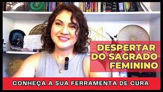 DESPERTAR DO SAGRADO FEMININO: O Segredo Que Ninguém Conta!