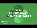 LEARNING PYTHON 6.1: Conditionals (if, elif, else) Part 1