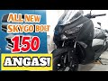 NAPAKA MURANG XMAX | SKYGO BOLT 150