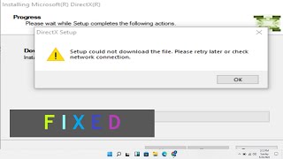 Hw to fix DirectX Setup Could not Download The File. Please retry later or check network connection