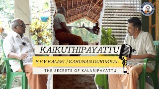 Karunan Gurukkal Exclusive Interview | Kaikuthipayattu | Epv Kalari | Dr. Shaji Vasudevan Gurukkal