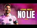 Lionel Messi ► NO LIE ● Crazy Skills & Goals 2024 | FT. Sean Paul & Dua Lipa